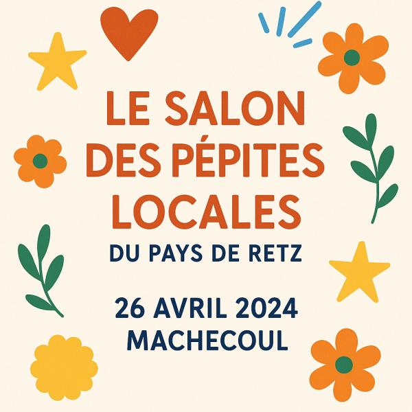sortie à MACHECOUL ST MEME, Loire Atlantique. LE SALON DES PÉPITES LOCALES DU PAYS DE RETZ Sortir à MACHECOUL ST MEME(Loire Atlantique). MACHECOUL ST MEME.
