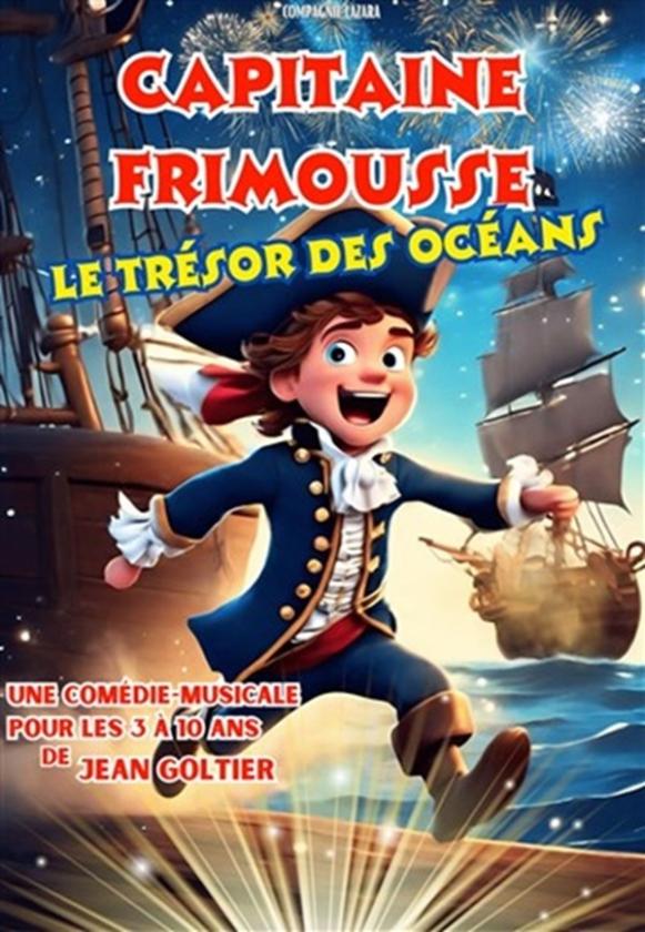 sortie à AVIGNON, Vaucluse. CAPITAINE FRIMOUSSE, LE TRÉSOR DES OCÉANS(3-10ANS) Sortir à AVIGNON(Vaucluse). AVIGNON.