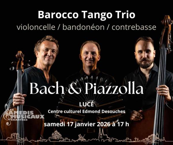 sortie à LUCE, Eure et Loir. BAROCCO TANGO TRIO, DE BACH À PIAZZOLLA Sortir à LUCE(Eure et Loir). LUCE.