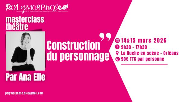 sortie à ORLEANS, Loiret. MASTERCLASS THÉÂTRE "CONSTRUCTION DU PERSONNAGE" Sortir à ORLEANS(Loiret). ORLEANS.