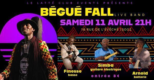 sortie à MARSEILLE, Bouches du Rhône. BEGUE FALL - AFRO / REGGAE / MUSIQUE DU MONDE Sortir à MARSEILLE(Bouches du Rhône). MARSEILLE.