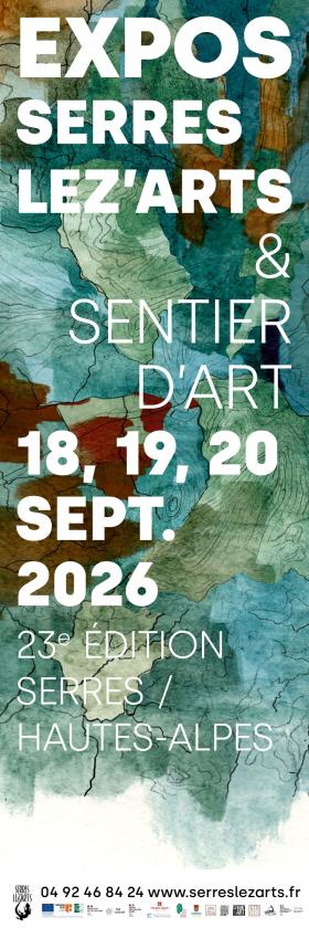 sortie à SERRES, Hautes Alpes. LES EXPOS SERRES LEZ'ARTS REVIENNENT POUR LEUR 23ᵉ Sortir à SERRES(Hautes Alpes). SERRES.